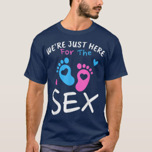We zijn hier alleen voor het Se Grapny Gender onth T-shirt