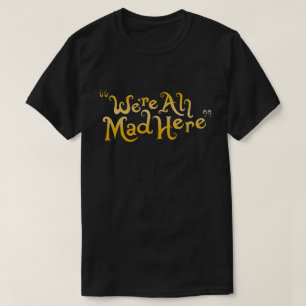 we zijn hier allemaal gek t-shirt