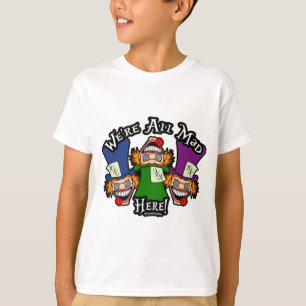We zijn hier allemaal gek! t-shirt