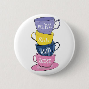 We zijn hier allemaal Mad Tea Party Cups Ronde Button 5,7 Cm