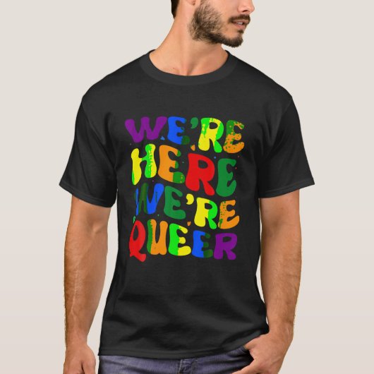 We zijn hier, we zijn queer T-Shirt (Voorkant)