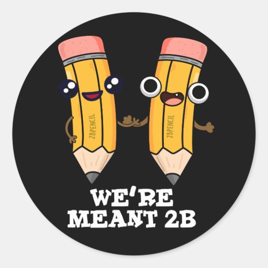 We zijn Meant 2B Funny Pencil Pun Dark BG Ronde Sticker (Voorkant)