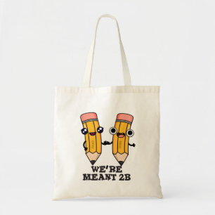 We zijn Meant 2B Funny Pencil Tote Bag