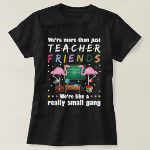 we zijn meer dan leraren vrienden , flamingo t-shirt