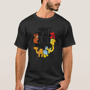 We zijn niet allemaal een beetje verdraaid. t-shirt