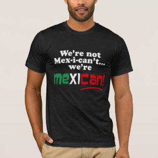 We zijn niet Mex-i-can, we zijn Mex-i-can! T-shirt