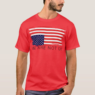 We zijn niet ok omgekeerde Amerikaanse vlag T-shirt