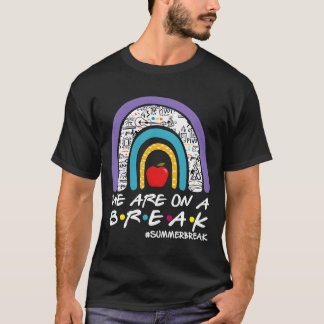 We Zijn Op Een Zomerstop Laatste Schooldag Leraar T-shirt