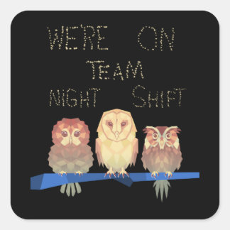 We zijn op Team Night Shift-eigenaar Vierkante Sticker