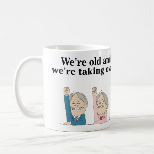 "We zijn oud en we nemen het over." Mok (Links)
