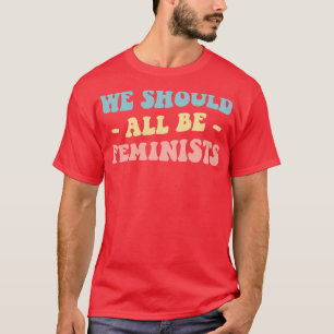 We zouden allemaal feministen moeten zijn III T-shirt