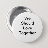 We zouden samen moeten liefhebben ronde button 7,6 cm (Voorkant /achterkant)
