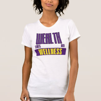 Wealth begint met empowerment van welzijn Advocate T-shirt