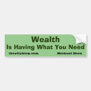 Wealth heeft wat je Bumpersticker nodig hebt
