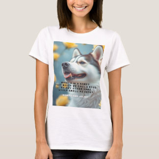Wear the Wit of Shakespeare – Siberian Husky,Roses T-shirt