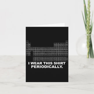 Wear this shirt periodically funny science kaart