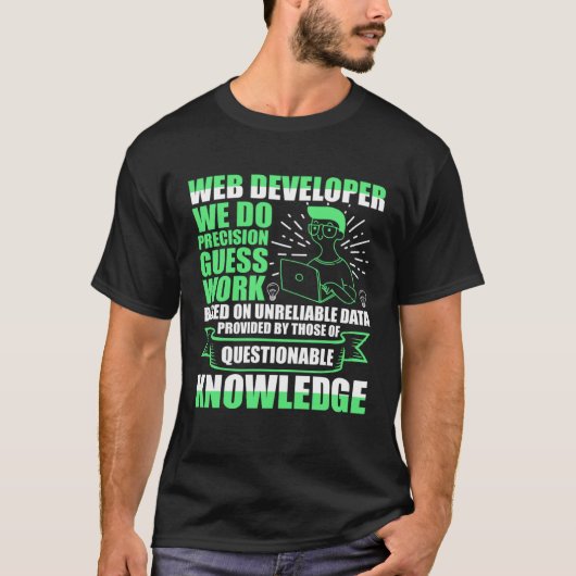 Web Developer We Do Precision Guess Work Job Title T-shirt (Voorkant)