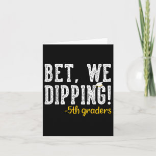 Wedden dat we dippen 5e klas Afstuderen geschenken Kaart