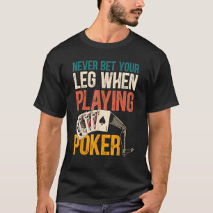 Wedden nooit je been bij het spelen van poker ampu t-shirt