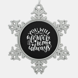 Weddenschap dat je nooit mijn altijd zult zijn tin sneeuwvlok ornament