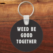 Weed is goed samen sleutelhanger (Voorkant)