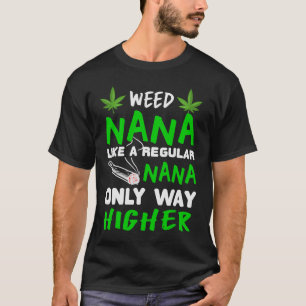 Weed Nana als een gewone nana alleen veel hoger T-shirt