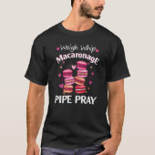 Weeg zweep Macaronage Pijp Pray Macaron Baker T-shirt (Voorkant)