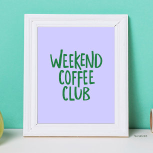 Weekend Coffee Club Minimalistische Groene Typogra Poster