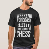 Weekend Forecast - 100% Chance of Chess T-shirt (Voorkant)