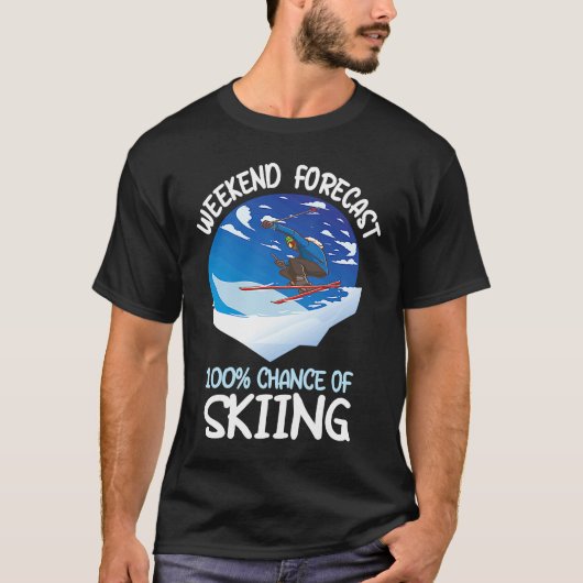 Weekend Forecast 100 Chance Of Skiing T-shirt (Voorkant)