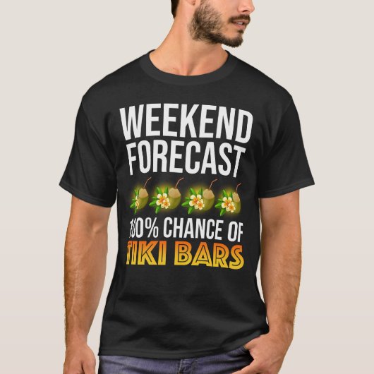 Weekend Forecast - 100% Chance of Tiki Bars T-shirt (Voorkant)