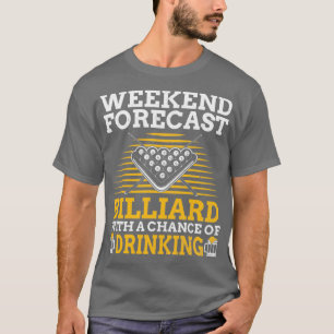 Weekend Forecast Billiard Beer Funny Pool SnookerT T-shirt