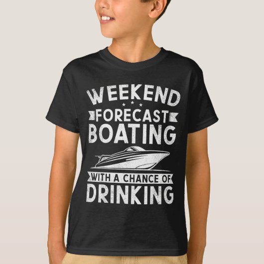 Weekend Forecast Boating With A Chance Of Drinking T-shirt (Voorkant)