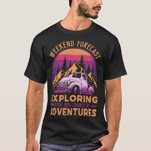 Weekend Forecast Camping 100 Chance Adventure Expl T-shirt (Voorkant)