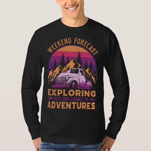 Weekend Forecast Camping 100 Chance Adventure Expl T-shirt (Voorkant)