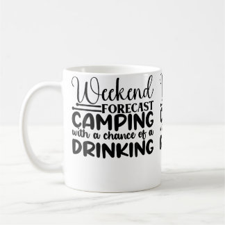 Weekend Forecast Camping With A Chance Of A Drinki Koffiemok