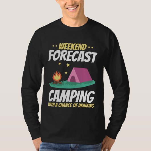 Weekend Forecast Camping With A Good Chance Of Dri T-shirt (Voorkant)