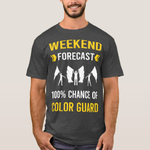 Weekend Forecast Color Guard ColorGuard T-shirt