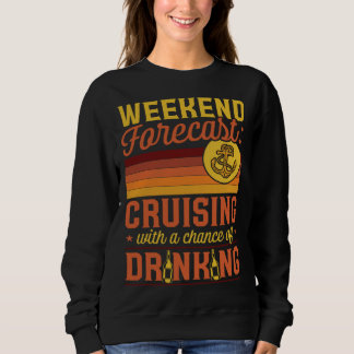 Weekend Forecast Cruising With A Chance Of Drinkin Trui