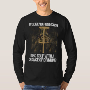 Weekend Forecast Disk Golf met kans op Drink T-shirt