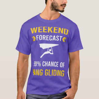 Weekend Forecast Hang Gliding Glider T-shirt