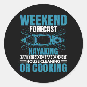 Weekend Forecast Kayaking Fun Kayak Kayaker Boatin Ronde Sticker