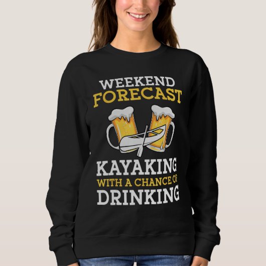 Weekend Forecast Kayaking With a Chance of Drinkin Trui (Voorkant)