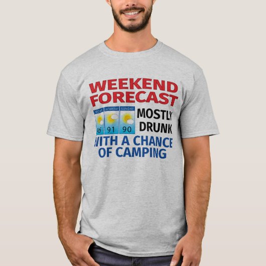 Weekend Forecast Meestal Drink Kans op Camping T-shirt (Voorkant)