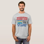 Weekend Forecast Meestal Drink Kans op Camping T-shirt (Voorkant volledig)