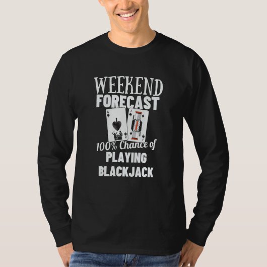 Weekend Forecast Playing Blackjack  1 T-shirt (Voorkant)