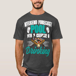 Weekend Forecast pool with drinking 8ball T-shirt