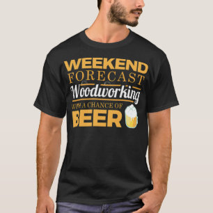 Weekend Forecast Woodworking With A Chance Of spac T-shirt