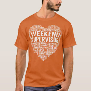 Weekend Supervisor Hart 1 T-shirt
