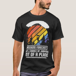 Weekend voorspelling springen uit een vliegtuig sk t-shirt